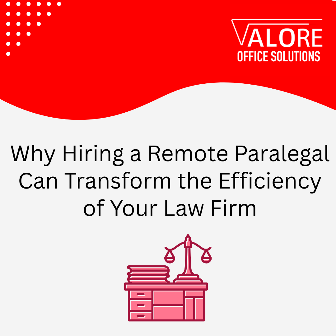 Why Hiring a Remote Paralegal Can Transform the Efficiency of Your Law Firm