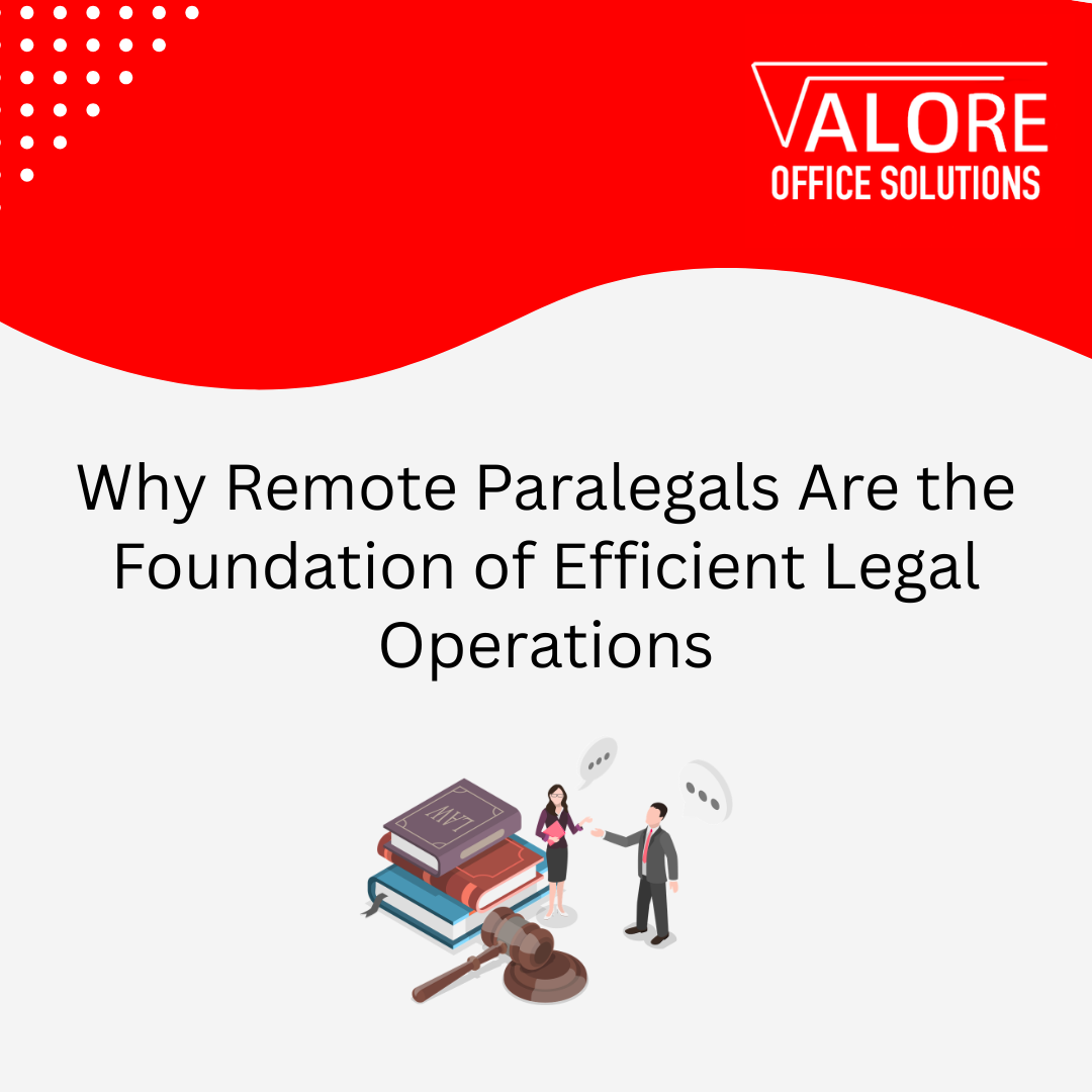 Why Remote Paralegals Are the Foundation of Efficient Legal Operations