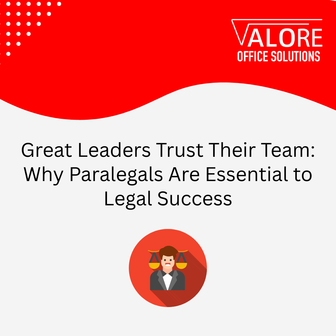 Great Leaders Trust Their Team: Why Paralegals Are Essential to Legal Success