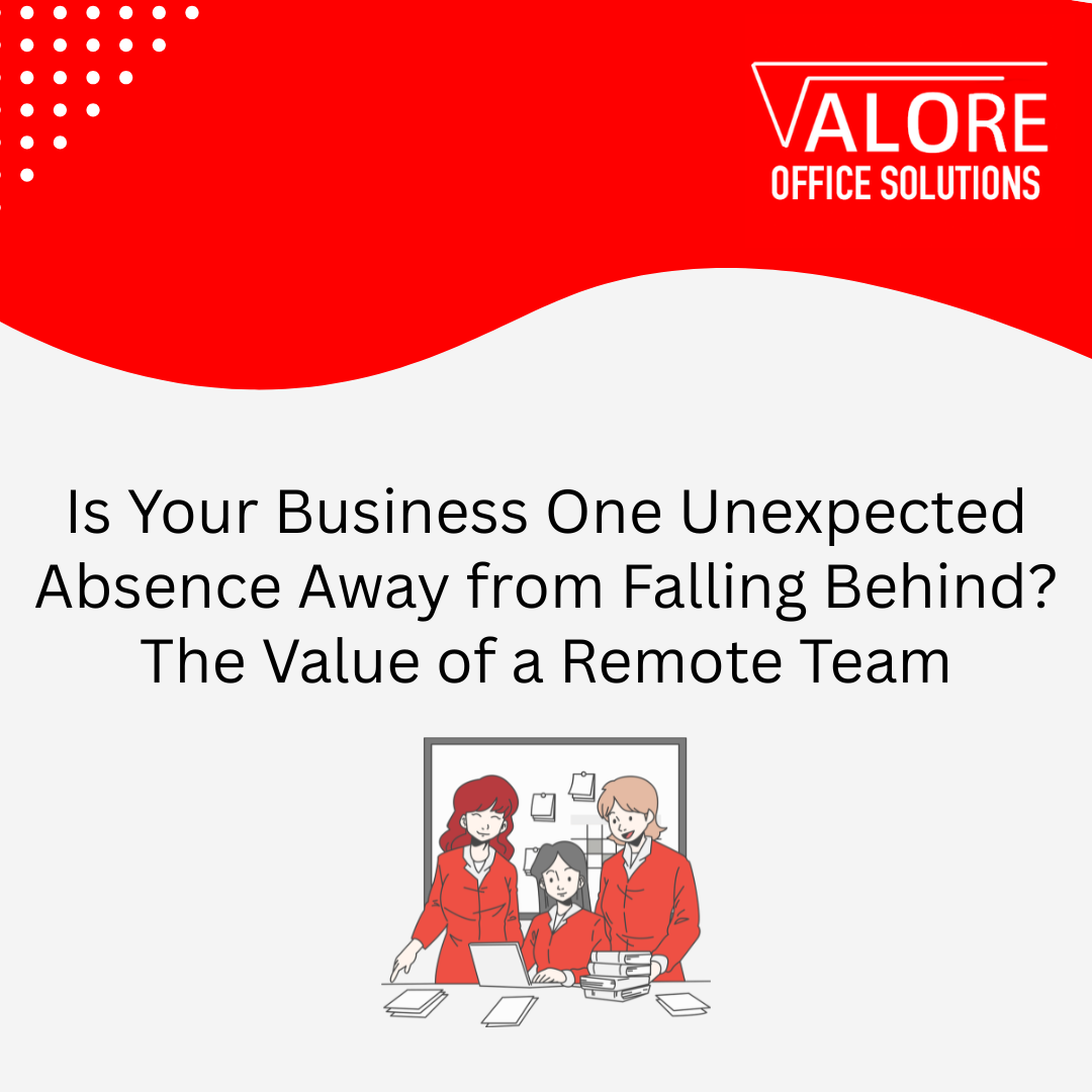 Is Your Business One Unexpected Absence Away from Falling Behind? The Value of a Remote Team